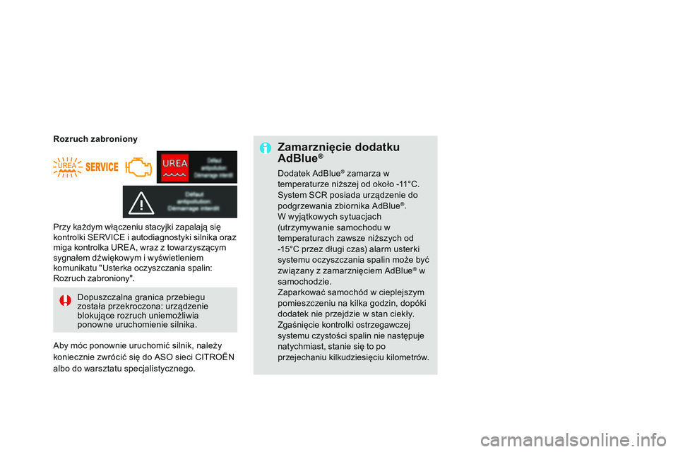 CITROEN DS3 CABRIO 2015 Instrukcja obsługi (in Polish) Ds3_pl_c hap10_info-pratiques_ed01-2014
Zamarznięcie dodatku
AdBlue®
Dodatek a dblu e® zamarza w
temperaturze niższej od około -11°c.sy
stem
scr
posiada urzÄ…dzenie do
podgrzewania zbiorni CITROEN DS3 CABRIO 2015 Instrukcja obsługi (in Polish) Ds3_pl_c hap10_info-pratiques_ed01-2014
Zamarznięcie dodatku
AdBlue®
Dodatek a dblu e® zamarza w
temperaturze niższej od około -11°c.sy
stem
scr
posiada urzÄ…dzenie do
podgrzewania zbiorni