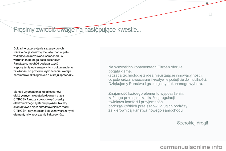 CITROEN DS3 CABRIO 2015 Instrukcja obsługi (in Polish) Ds3_pl_ chap00a_sommaire_ed01-2014
na wszystkich kontynentach c itroën oferuje
bogatą gamę,
łączącą technologię z ideą nieustającej innowacyjności,
co potwierdza nowoczesne i kreatywne pod CITROEN DS3 CABRIO 2015 Instrukcja obsługi (in Polish) Ds3_pl_ chap00a_sommaire_ed01-2014
na wszystkich kontynentach c itroën oferuje
bogatą gamę,
łączącą technologię z ideą nieustającej innowacyjności,
co potwierdza nowoczesne i kreatywne pod