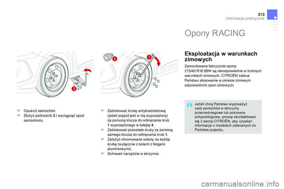 CITROEN DS3 CABRIO 2015 Instrukcja obsługi (in Polish) 213
Ds3_pl_c hap10_info-pratiques_ed01-2014
F opuścić samochód.
F
Z łożyć podnośnik 2 i wyciągnąć spod
samochodu. F
Z ablokować śrubę antykradzieżową
( jeżeli pojazd jest w nią CITROEN DS3 CABRIO 2015 Instrukcja obsługi (in Polish) 213
Ds3_pl_c hap10_info-pratiques_ed01-2014
F opuścić samochód.
F
Z łożyć podnośnik 2 i wyciągnąć spod
samochodu. F
Z ablokować śrubę antykradzieżową
( jeżeli pojazd jest w nią