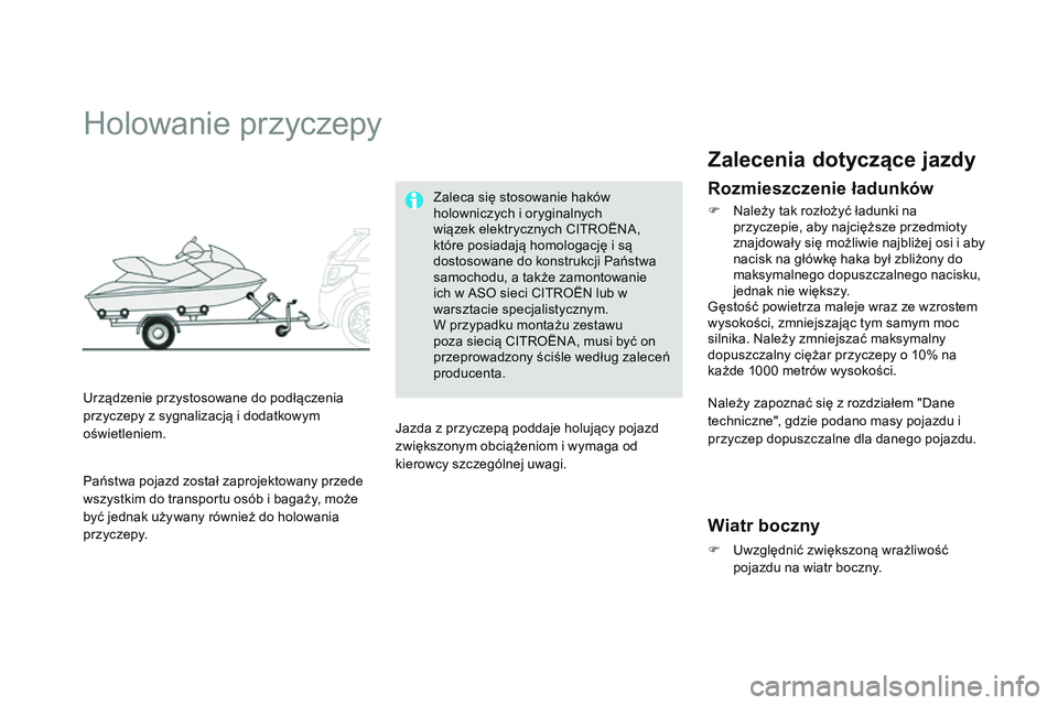 CITROEN DS3 CABRIO 2015  Instrukcja obsługi (in Polish) Ds3_pl_c hap10_info-pratiques_ed01-2014
Holowanie przyczepy
urządzenie przystosowane do podłączenia 
przyczepy z sygnalizacją i dodatkowym 
oświetleniem. Zaleca się stosowanie haków 
holowniczy