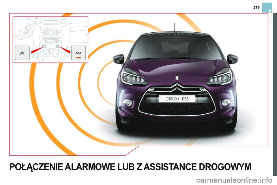 CITROEN DS3 CABRIO 2015  Instrukcja obsługi (in Polish) 279
DS3_pl_Chap13a_BTA_ed01-2014
POŁąCZENIE ALARMOWE LUB  Z  ASSIST ANCE  DROGOWYM  