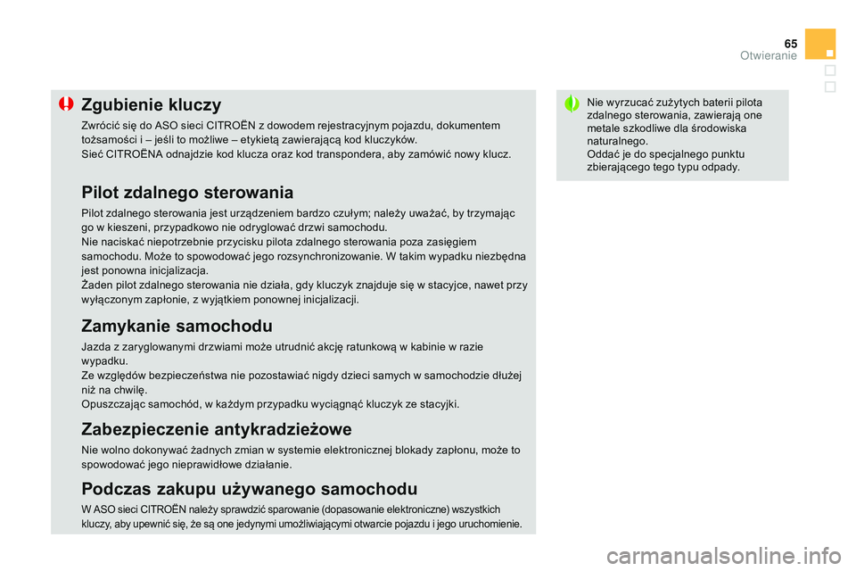 CITROEN DS3 CABRIO 2015 Instrukcja obsługi (in Polish) 65
Ds3_pl_ chap03_ouvertures_ed01-2014
nie wyrzucać zużytych baterii pilota
zdalnego sterowania, zawierają one
metale szkodliwe dla środowiska
naturalnego.
od
dać je do specjalnego punktu
zb CITROEN DS3 CABRIO 2015 Instrukcja obsługi (in Polish) 65
Ds3_pl_ chap03_ouvertures_ed01-2014
nie wyrzucać zużytych baterii pilota
zdalnego sterowania, zawierają one
metale szkodliwe dla środowiska
naturalnego.
od
dać je do specjalnego punktu
zb