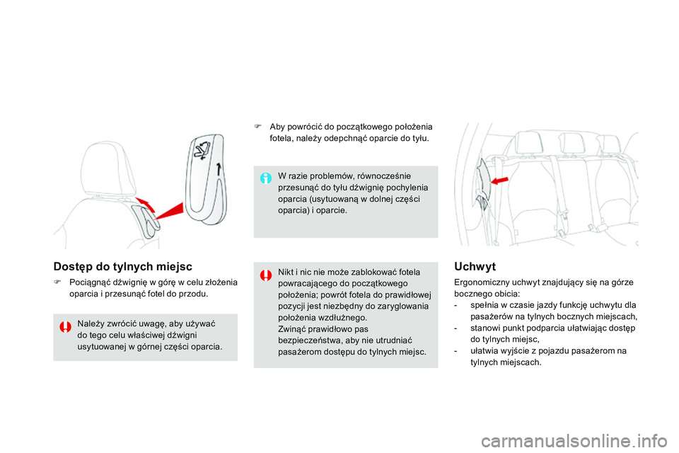 CITROEN DS3 CABRIO 2015 Instrukcja obsługi (in Polish) Ds3_pl_c hap04_confort_ed01-2014
Dostęp do tylnych miejsc
F Pociągnąć dźwignię w górę w celu złożenia
oparcia i przesunąć fotel do przodu.ni kt i nic nie może zablokować fotela
powraca CITROEN DS3 CABRIO 2015 Instrukcja obsługi (in Polish) Ds3_pl_c hap04_confort_ed01-2014
Dostęp do tylnych miejsc
F Pociągnąć dźwignię w górę w celu złożenia
oparcia i przesunąć fotel do przodu.ni kt i nic nie może zablokować fotela
powraca