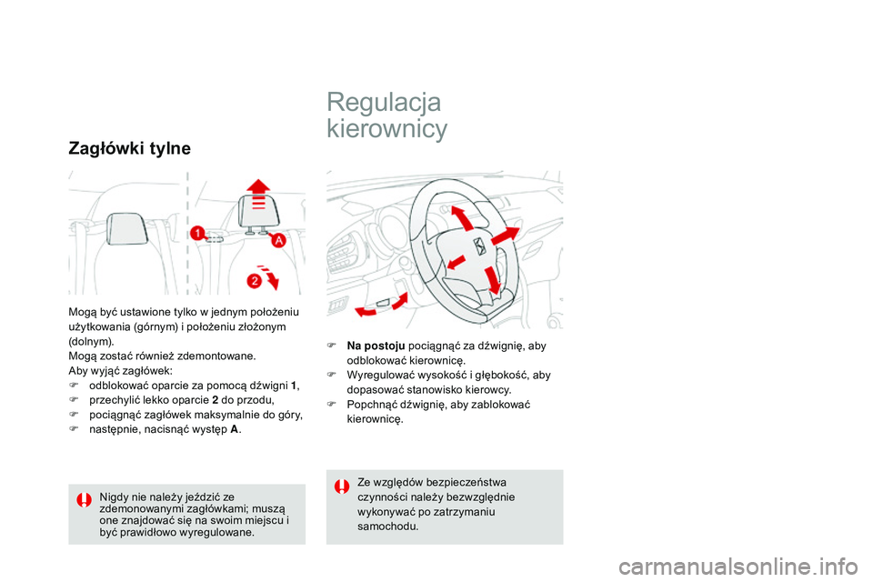 CITROEN DS3 CABRIO 2015 Instrukcja obsługi (in Polish) Ds3_pl_c hap04_confort_ed01-2014
Mogą być ustawione tylko w jednym położeniu
użytkowania (górnym) i położeniu złożonym
(dolnym).
Mogą zostać również zdemontowane.
ab
y wyjąć zagłó CITROEN DS3 CABRIO 2015 Instrukcja obsługi (in Polish) Ds3_pl_c hap04_confort_ed01-2014
Mogą być ustawione tylko w jednym położeniu
użytkowania (górnym) i położeniu złożonym
(dolnym).
Mogą zostać również zdemontowane.
ab
y wyjąć zagłó