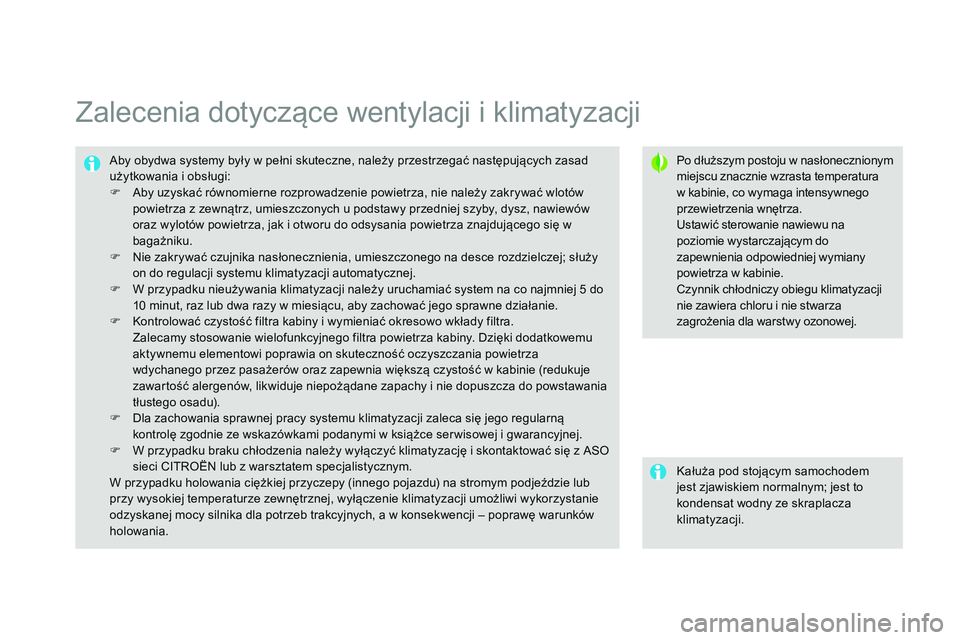 CITROEN DS3 CABRIO 2015 Instrukcja obsługi (in Polish) Ds3_pl_c hap04_confort_ed01-2014
Zalecenia dotyczące wentylacji i klimatyzacji
Po dłuższym postoju w nasłonecznionym
miejscu znacznie wzrasta temperatura
w kabinie, co wymaga intensywnego
przew CITROEN DS3 CABRIO 2015 Instrukcja obsługi (in Polish) Ds3_pl_c hap04_confort_ed01-2014
Zalecenia dotyczące wentylacji i klimatyzacji
Po dłuższym postoju w nasłonecznionym
miejscu znacznie wzrasta temperatura
w kabinie, co wymaga intensywnego
przew