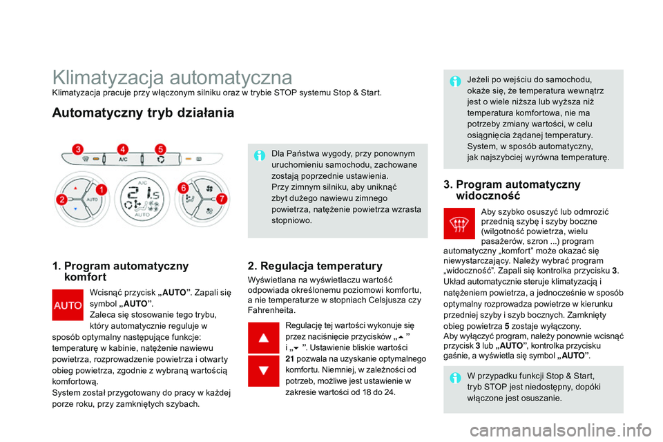 CITROEN DS3 CABRIO 2015 Instrukcja obsługi (in Polish) Ds3_pl_c hap04_confort_ed01-2014
klimatyzacja automatycznaklimatyzacja pracuje przy włączonym silniku oraz w trybie stoP s ystemu st op & st art.
Automatyczny tryb działania
1. Program automaty CITROEN DS3 CABRIO 2015 Instrukcja obsługi (in Polish) Ds3_pl_c hap04_confort_ed01-2014
klimatyzacja automatycznaklimatyzacja pracuje przy włączonym silniku oraz w trybie stoP s ystemu st op & st art.
Automatyczny tryb działania
1. Program automaty