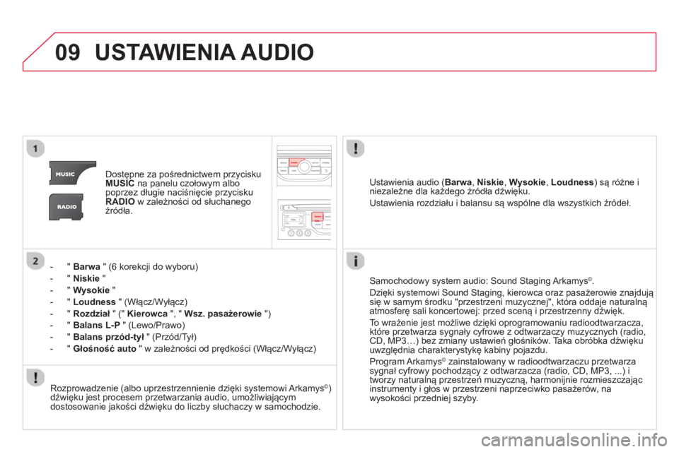 CITROEN DS3 CABRIO 2014 Instrukcja obsługi (in Polish) 09USTAWIENIA AUDIO
Dostępne za pośrednictwem przycisku MUSICna panelu czołowym albo
poprzez długie naciśnięcie przyciskuRADIOw zależności od słuchanegoźr CITROEN DS3 CABRIO 2014 Instrukcja obsługi (in Polish) 09USTAWIENIA AUDIO
Dostępne za pośrednictwem przycisku MUSICna panelu czołowym albo
poprzez długie naciśnięcie przyciskuRADIOw zależności od słuchanegoźr
