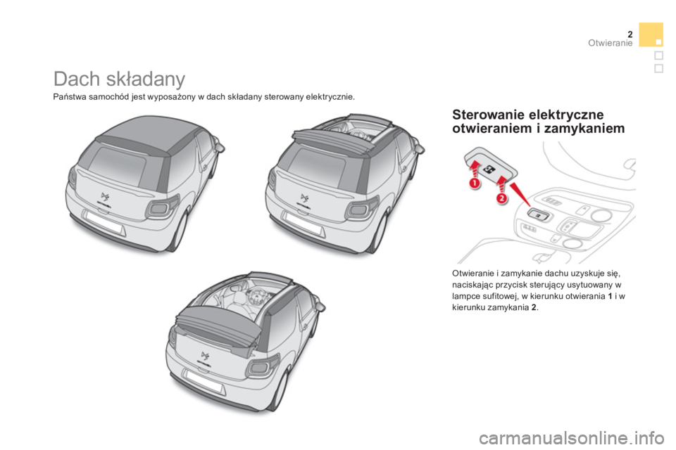 CITROEN DS3 CABRIO 2013  Instrukcja obsługi (in Polish) 2Otwieranie
  Dach składany 
Państwa samoch
