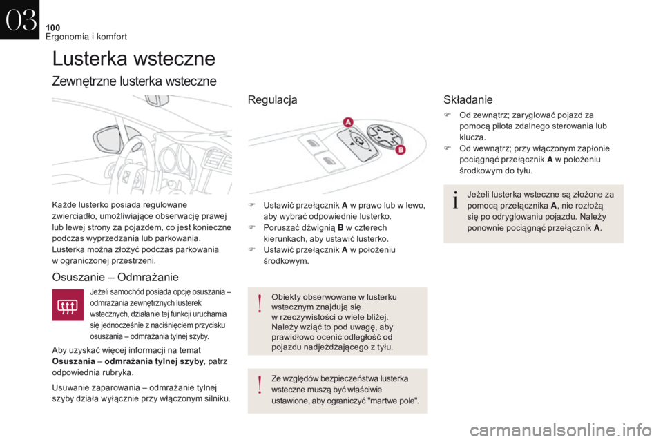 CITROEN DS4 2017 Instrukcja obsługi (in Polish) 100
DS4_pl_Chap03_ergonomie-et-confort_ed01-2016
Lusterka wsteczne
Każde lusterko posiada regulowane
zwierciadło, umożliwiające obser wację prawej
lub lewej strony za pojazdem, co jest konieczn CITROEN DS4 2017 Instrukcja obsługi (in Polish) 100
DS4_pl_Chap03_ergonomie-et-confort_ed01-2016
Lusterka wsteczne
Każde lusterko posiada regulowane
zwierciadło, umożliwiające obser wację prawej
lub lewej strony za pojazdem, co jest konieczn