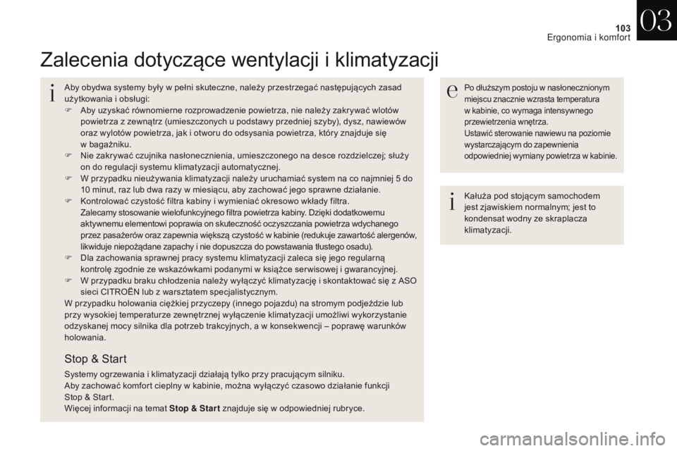 CITROEN DS4 2017 Instrukcja obsługi (in Polish) 103
DS4_pl_Chap03_ergonomie-et-confort_ed01-2016
Zalecenia dotyczÄ…ce wentylacji i klimatyzacji
Po dłuższym postoju w nasłonecznionym
m iejscu znacznie wzrasta temperatura
w
kabinie, co wymaga CITROEN DS4 2017 Instrukcja obsługi (in Polish) 103
DS4_pl_Chap03_ergonomie-et-confort_ed01-2016
Zalecenia dotyczÄ…ce wentylacji i klimatyzacji
Po dłuższym postoju w nasłonecznionym
m iejscu znacznie wzrasta temperatura
w
kabinie, co wymaga