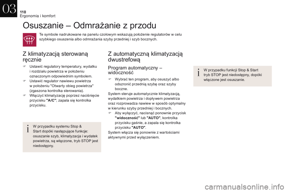 CITROEN DS4 2017 Instrukcja obsługi (in Polish) 11 0
DS4_pl_Chap03_ergonomie-et-confort_ed01-2016
Osuszanie – Odmrażanie z przodu
Te symbole nadrukowane na panelu czołowym wskazują położenie regulatorów w celu
s zybkiego osuszenia albo odm CITROEN DS4 2017 Instrukcja obsługi (in Polish) 11 0
DS4_pl_Chap03_ergonomie-et-confort_ed01-2016
Osuszanie – Odmrażanie z przodu
Te symbole nadrukowane na panelu czołowym wskazują położenie regulatorów w celu
s zybkiego osuszenia albo odm