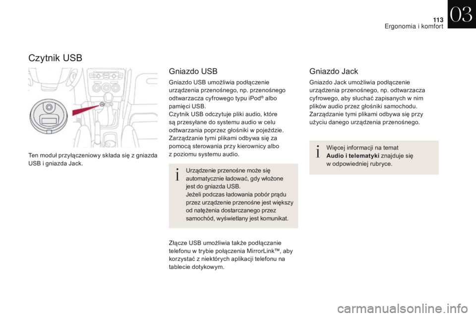 CITROEN DS4 2017 Instrukcja obsługi (in Polish) 11 3
DS4_pl_Chap03_ergonomie-et-confort_ed01-2016
Ten moduł przyłączeniowy składa się z gniazda
U SB i gniazda Jack. Więcej informacji na temat
Audio i
telematyki znajduje się
w
odpowi CITROEN DS4 2017 Instrukcja obsługi (in Polish) 11 3
DS4_pl_Chap03_ergonomie-et-confort_ed01-2016
Ten moduł przyłączeniowy składa się z gniazda
U SB i gniazda Jack. Więcej informacji na temat
Audio i
telematyki znajduje się
w
odpowi