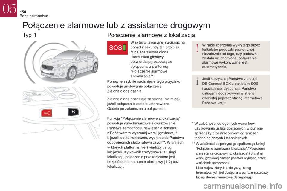 CITROEN DS4 2017 Instrukcja obsługi (in Polish) 150
Połączenie alarmowe z lokalizacją
W sytuacji awaryjnej nacisnąć na
ponad 2 sekundy ten przycisk.
MigajÄ…ca zielona dioda
i
komunikat głosowy
potwierdzają rozpoczęcie
połączenia z
CITROEN DS4 2017 Instrukcja obsługi (in Polish) 150
Połączenie alarmowe z lokalizacją
W sytuacji awaryjnej nacisnąć na
ponad 2 sekundy ten przycisk.
MigajÄ…ca zielona dioda
i
komunikat głosowy
potwierdzają rozpoczęcie
połączenia z
