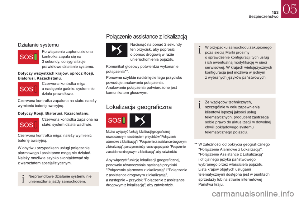 CITROEN DS4 2017 Instrukcja obsługi (in Polish) 153
DS4_pl_Chap05_securite_ed01-2016
DS4_pl_Chap05_securite_ed01-2016
Nieprawidłowe działanie systemu nie
uniemożliwia jazdy samochodem.W przypadku samochodu zakupionego
poza siecią Marki prosim CITROEN DS4 2017 Instrukcja obsługi (in Polish) 153
DS4_pl_Chap05_securite_ed01-2016
DS4_pl_Chap05_securite_ed01-2016
Nieprawidłowe działanie systemu nie
uniemożliwia jazdy samochodem.W przypadku samochodu zakupionego
poza sieciÄ… Marki prosim