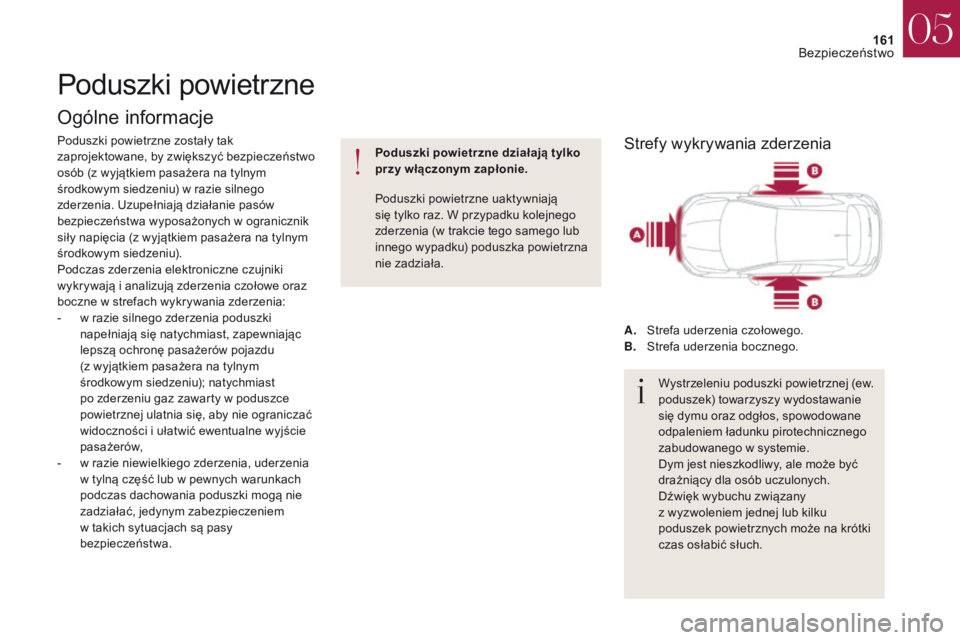CITROEN DS4 2017 Instrukcja obsługi (in Polish) 161
DS4_pl_Chap05_securite_ed01-2016
DS4_pl_Chap05_securite_ed01-2016
Poduszki powietrzne
Ogólne informacje
Poduszki powietrzne zostały tak
zaprojektowane, by zwiększyć bezpieczeństwo
osób (z CITROEN DS4 2017 Instrukcja obsługi (in Polish) 161
DS4_pl_Chap05_securite_ed01-2016
DS4_pl_Chap05_securite_ed01-2016
Poduszki powietrzne
Ogólne informacje
Poduszki powietrzne zostały tak
zaprojektowane, by zwiększyć bezpieczeństwo
osób (z