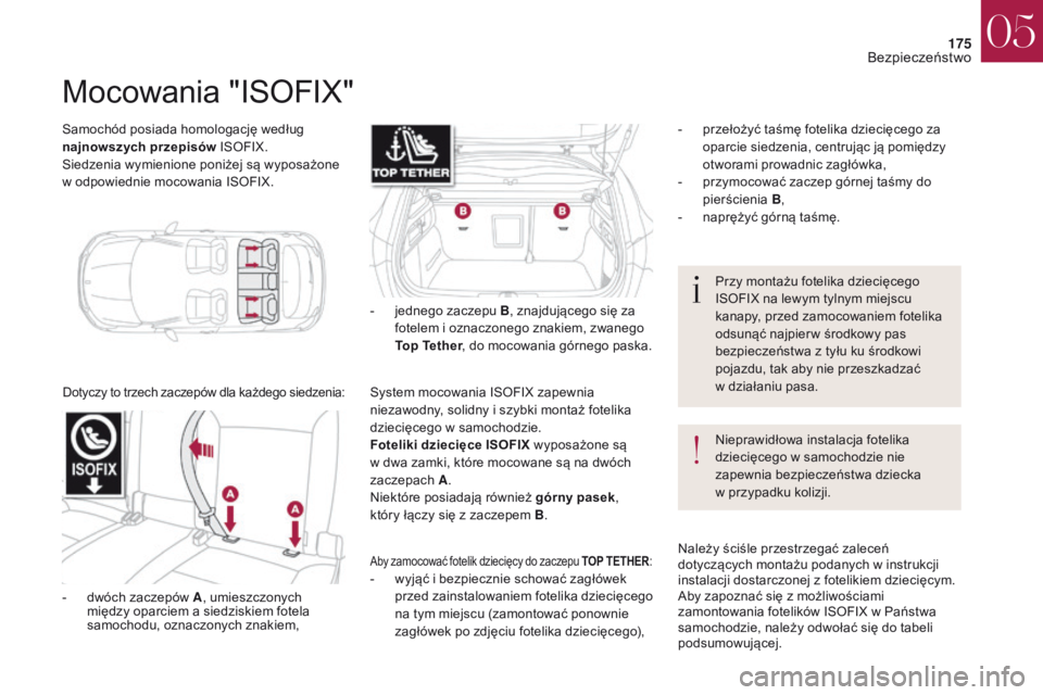 CITROEN DS4 2017 Instrukcja obsługi (in Polish) 175
DS4_pl_Chap05_securite_ed01-2016
DS4_pl_Chap05_securite_ed01-2016
Samochód posiada homologację według
najnowszych przepisów ISOFIX.
Siedzenia wymienione poniżej są wyposażone
w
odpowied CITROEN DS4 2017 Instrukcja obsługi (in Polish) 175
DS4_pl_Chap05_securite_ed01-2016
DS4_pl_Chap05_securite_ed01-2016
Samochód posiada homologację według
najnowszych przepisów ISOFIX.
Siedzenia wymienione poniżej są wyposażone
w
odpowied