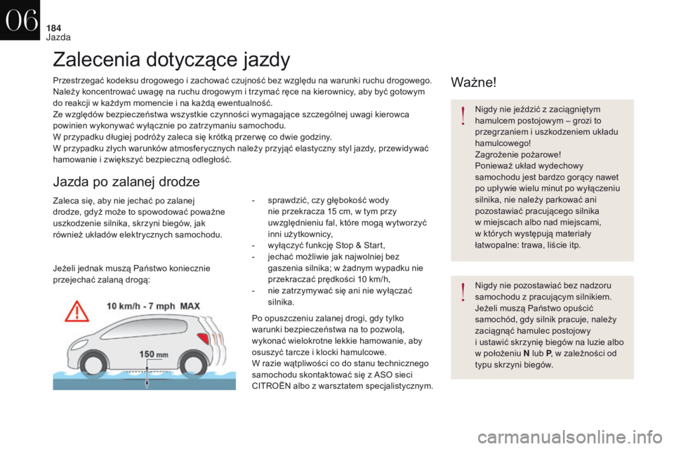 CITROEN DS4 2017 Instrukcja obsługi (in Polish) 184
DS4_pl_Chap06_conduite_ed01-2016
Zalecenia dotyczące jazdy
Przestrzegać kodeksu drogowego i zachować czujność bez względu na warunki ruchu drogowego.
N ależy koncentrować uwagę na ruchu d CITROEN DS4 2017 Instrukcja obsługi (in Polish) 184
DS4_pl_Chap06_conduite_ed01-2016
Zalecenia dotyczące jazdy
Przestrzegać kodeksu drogowego i zachować czujność bez względu na warunki ruchu drogowego.
N ależy koncentrować uwagę na ruchu d