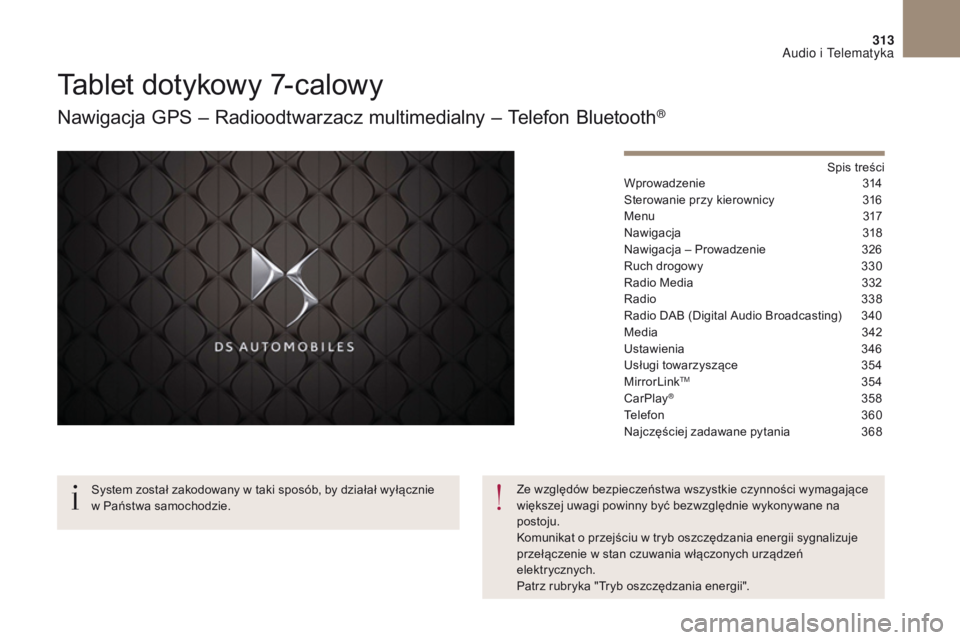 CITROEN DS4 2017  Instrukcja obsługi (in Polish) 313
DS4_pl_Chap10b_SMEGplus_ed01-2016
Tablet dotykowy 7-calowy
Nawigacja GPS – Radioodtwarzacz multimedialny – Telefon Bluetooth®
Spis treści
Wprowadzenie 3 14
Sterowanie przy kierownicy
 
3
 16