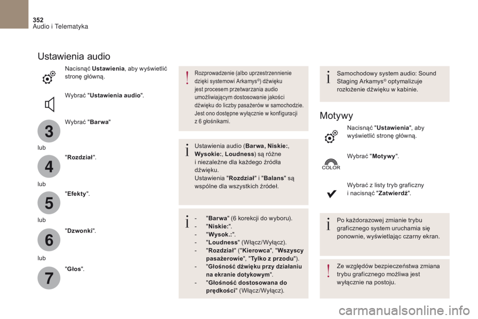 CITROEN DS4 2017 Instrukcja obsługi (in Polish) 3
4
5
6
7
352
DS4_pl_Chap10b_SMEGplus_ed01-2016
Ustawienia audio
Nacisnąć Ustawienia , aby wyświetlić
stronę główną.
Wybrać " Ustawienia audio ".
Wybrać " Barwa"
lub "Ro CITROEN DS4 2017 Instrukcja obsługi (in Polish) 3
4
5
6
7
352
DS4_pl_Chap10b_SMEGplus_ed01-2016
Ustawienia audio
Nacisnąć Ustawienia , aby wyświetlić
stronę główną.
Wybrać " Ustawienia audio ".
Wybrać " Barwa"
lub "Ro