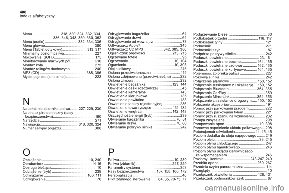 CITROEN DS4 2017 Instrukcja obsługi (in Polish) 408
Indeks alfabetyczny
DS4_pl_Chap11_index-alpha_ed01-2016
Obciążenie .............................................. 10, 240
Obrotomierz ............................... ................14 -16
Obsł CITROEN DS4 2017 Instrukcja obsługi (in Polish) 408
Indeks alfabetyczny
DS4_pl_Chap11_index-alpha_ed01-2016
Obciążenie .............................................. 10, 240
Obrotomierz ............................... ................14 -16
Obsł
