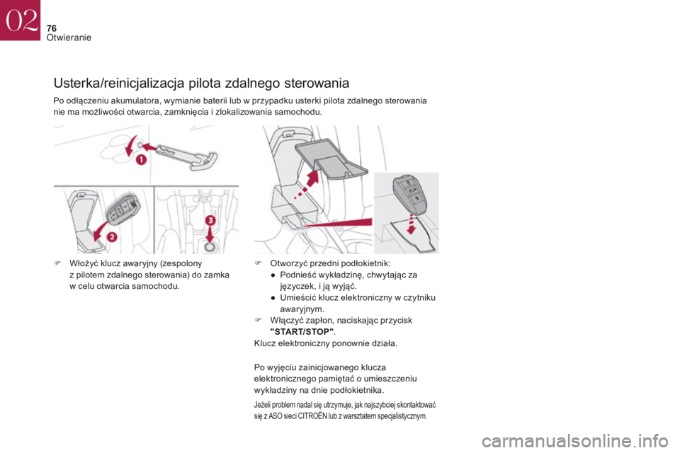 CITROEN DS4 2017 Instrukcja obsługi (in Polish) 76
DS4_pl_Chap02_ouvertures_ed01-2016
Usterka/reinicjalizacja pilota zdalnego sterowania
Jeżeli problem nadal się utrzymuje, jak najszybciej skontaktować
się z ASO sieci CITROËN lub z warszta CITROEN DS4 2017 Instrukcja obsługi (in Polish) 76
DS4_pl_Chap02_ouvertures_ed01-2016
Usterka/reinicjalizacja pilota zdalnego sterowania
Jeżeli problem nadal się utrzymuje, jak najszybciej skontaktować
się z ASO sieci CITROËN lub z warszta