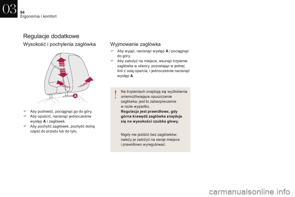 CITROEN DS4 2017 Instrukcja obsługi (in Polish) 94
DS4_pl_Chap03_ergonomie-et-confort_ed01-2016
Regulacje dodatkowe
F Aby podnieść, pociągnąć go do góry.
F A by opuścić, nacisnąć jednocześnie
występ A i
zagłówek.
F
A
by pochyli CITROEN DS4 2017 Instrukcja obsługi (in Polish) 94
DS4_pl_Chap03_ergonomie-et-confort_ed01-2016
Regulacje dodatkowe
F Aby podnieść, pociągnąć go do góry.
F A by opuścić, nacisnąć jednocześnie
występ A i
zagłówek.
F
A
by pochyli