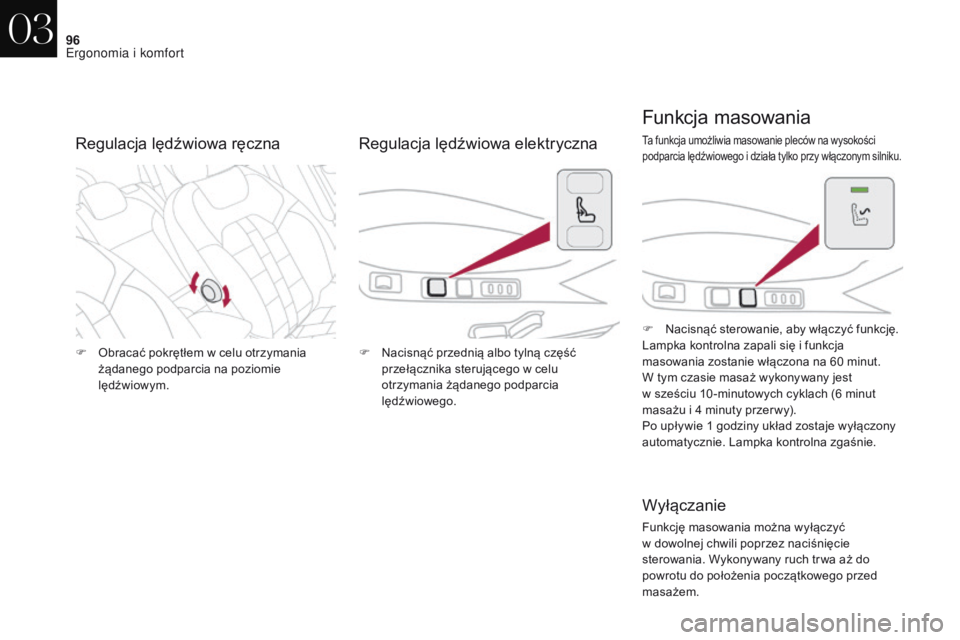 CITROEN DS4 2017 Instrukcja obsługi (in Polish) 96
DS4_pl_Chap03_ergonomie-et-confort_ed01-2016
F Obracać pokrętłem w celu otrzymania
żądanego podparcia na poziomie
lędźwiowym. F
N acisnąć przednią albo tylną część
przełącznika CITROEN DS4 2017 Instrukcja obsługi (in Polish) 96
DS4_pl_Chap03_ergonomie-et-confort_ed01-2016
F Obracać pokrętłem w celu otrzymania
żądanego podparcia na poziomie
lędźwiowym. F
N acisnąć przednią albo tylną część
przełącznika