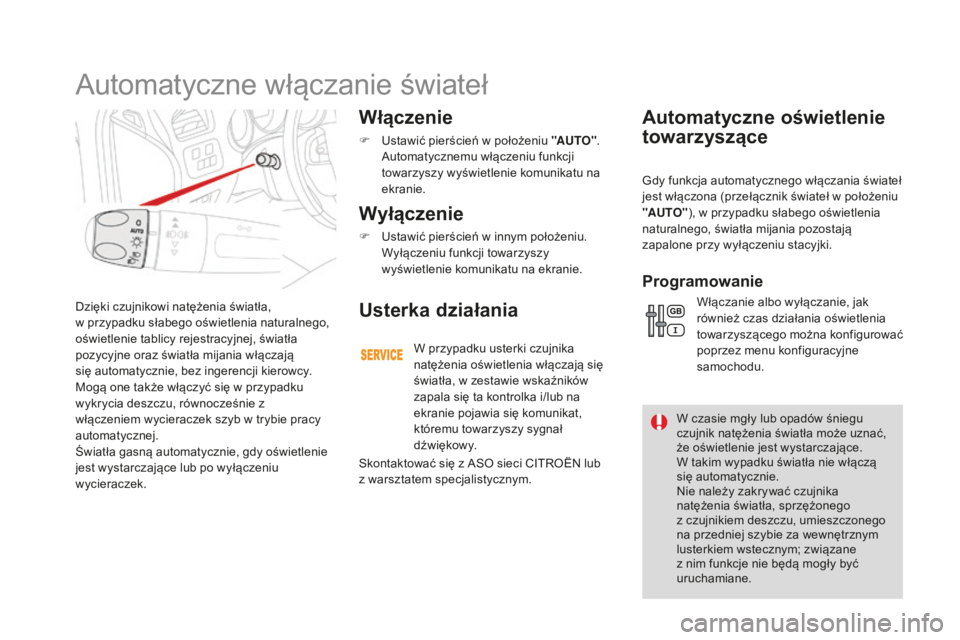 CITROEN DS4 2016 Instrukcja obsługi (in Polish) DS4_pl_Chap05_visibilite_ed03-2015
Dzięki czujnikowi natężenia światła,
w przypadku słabego oświetlenia naturalnego,
oświetlenie tablicy rejestracyjnej, światła
pozycyjne oraz światła CITROEN DS4 2016 Instrukcja obsługi (in Polish) DS4_pl_Chap05_visibilite_ed03-2015
Dzięki czujnikowi natężenia światła,
w przypadku słabego oświetlenia naturalnego,
oświetlenie tablicy rejestracyjnej, światła
pozycyjne oraz światła