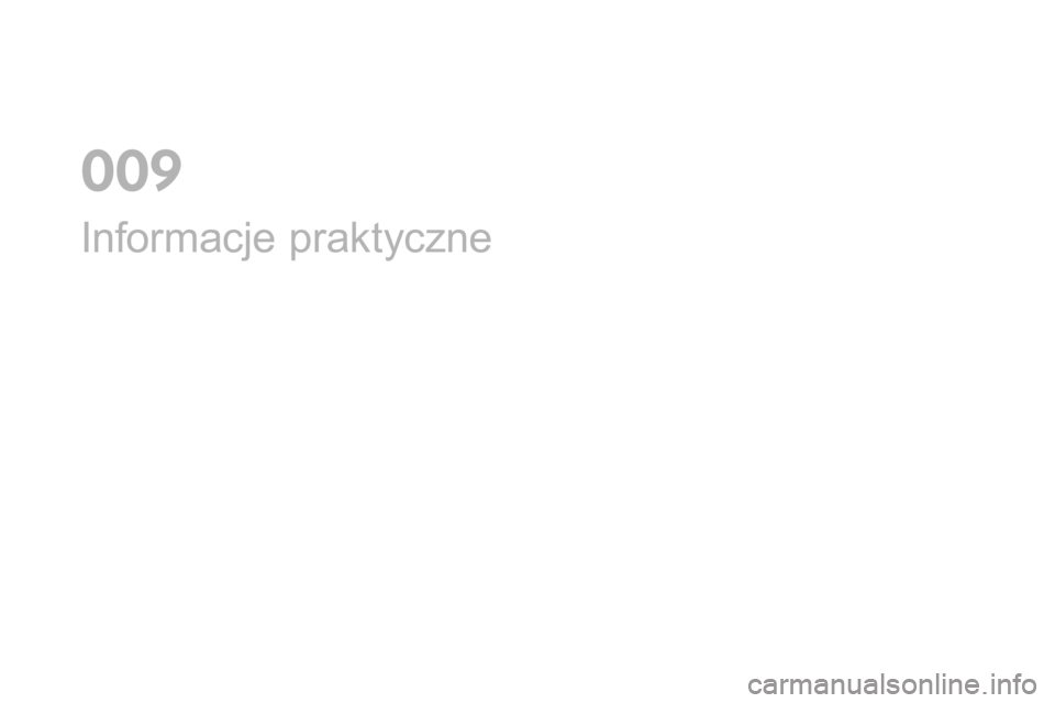CITROEN DS4 2016 Instrukcja obsługi (in Polish) DS4_pl_Chap09_info-pratiques_ed03-2015
Informacje praktyczne
0 CITROEN DS4 2016 Instrukcja obsługi (in Polish) DS4_pl_Chap09_info-pratiques_ed03-2015
Informacje praktyczne
0