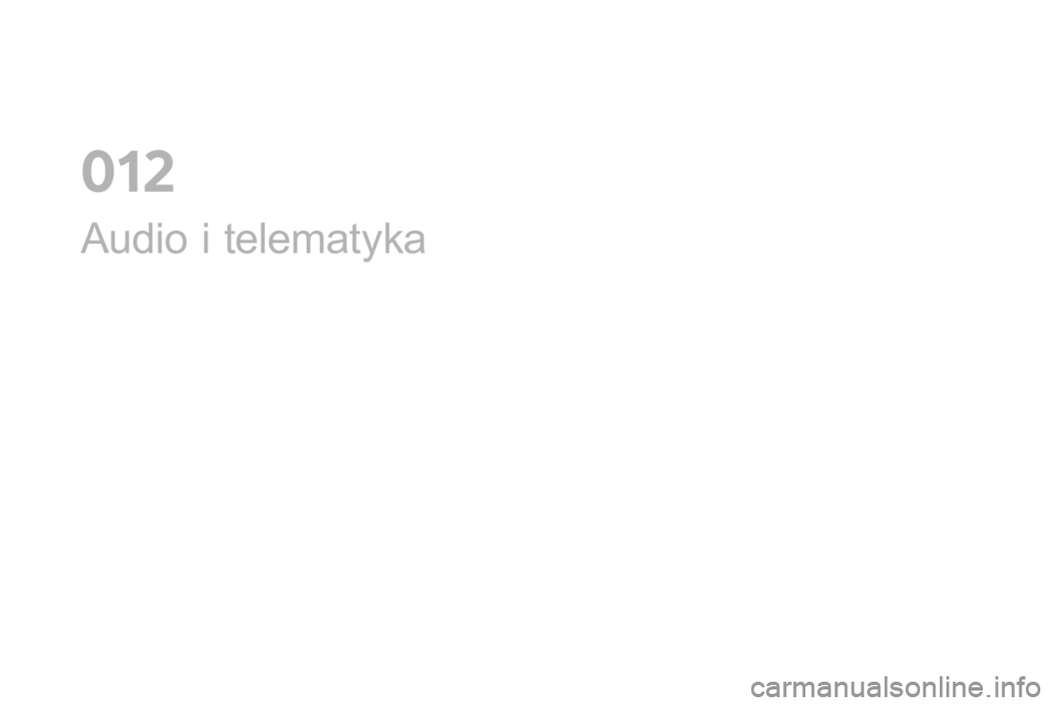 CITROEN DS4 2016 Instrukcja obsługi (in Polish) DS4_pl_Chap12a_audio_ed03-2015
Audio i telematyka
0 CITROEN DS4 2016 Instrukcja obsługi (in Polish) DS4_pl_Chap12a_audio_ed03-2015
Audio i telematyka
0