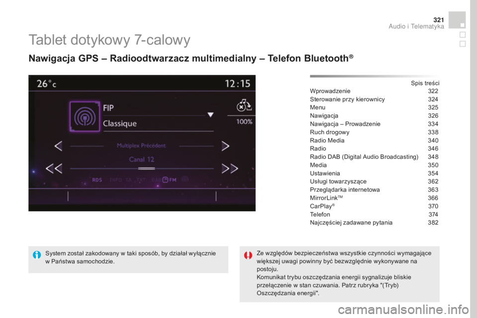 CITROEN DS4 2016  Instrukcja obsługi (in Polish) 321
DS4_pl_Chap12c_SMEGplus_ed03-2015
Tablet dotykowy 7-calowy
Nawigacja GPS – Radioodtwarzacz multimedialny – Telefon Bluetooth®
Spis treści
Wprowadzenie 32 2
Sterowanie przy kierownicy
 
3
 24
