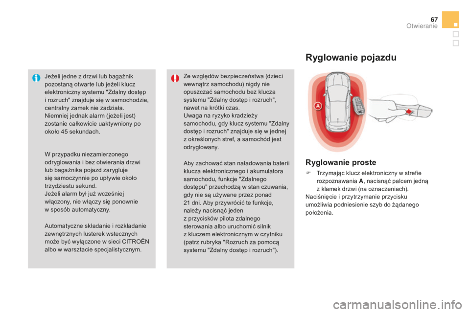 CITROEN DS4 2016 Instrukcja obsługi (in Polish) 67
DS4_pl_Chap02_ouvertures_ed03-2015
Jeżeli jedne z drzwi lub bagażnik
pozostaną otwarte lub jeżeli klucz
elektroniczny systemu "Zdalny dostęp
i rozruch" znajduje się w samochodzie, CITROEN DS4 2016 Instrukcja obsługi (in Polish) 67
DS4_pl_Chap02_ouvertures_ed03-2015
Jeżeli jedne z drzwi lub bagażnik
pozostaną otwarte lub jeżeli klucz
elektroniczny systemu "Zdalny dostęp
i rozruch" znajduje się w samochodzie,