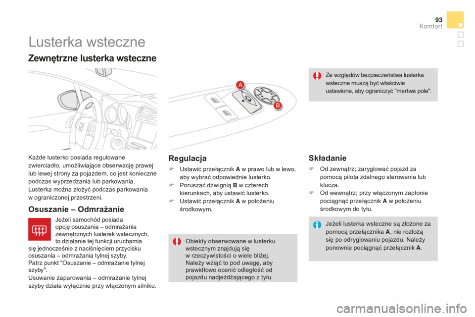 CITROEN DS4 2016 Instrukcja obsługi (in Polish) 93
DS4_pl_Chap03_confort_ed03-2015
Lusterka wsteczne
Każde lusterko posiada regulowane
zwierciadło, umożliwiające obser wację prawej
lub lewej strony za pojazdem, co jest konieczne
podczas wyp CITROEN DS4 2016 Instrukcja obsługi (in Polish) 93
DS4_pl_Chap03_confort_ed03-2015
Lusterka wsteczne
Każde lusterko posiada regulowane
zwierciadło, umożliwiające obser wację prawej
lub lewej strony za pojazdem, co jest konieczne
podczas wyp