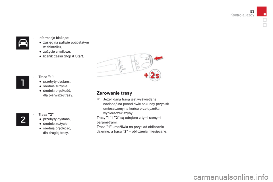 CITROEN DS4 2015 Instrukcja obsługi (in Polish) 53
DS4_pl_Chap01_controle-de-marche_ed02-2015
- Informacje bieżące:● z asięg na paliwie pozostałym
w zbiorniku,
●
z
użycie chwilowe,
●
l
icznik czasu Stop & Start.
-
T
rasa " CITROEN DS4 2015 Instrukcja obsługi (in Polish) 53
DS4_pl_Chap01_controle-de-marche_ed02-2015
- Informacje bieżące:● z asięg na paliwie pozostałym
w zbiorniku,
●
z
użycie chwilowe,
●
l
icznik czasu Stop & Start.
-
T
rasa "