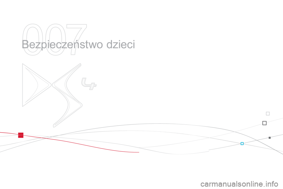 CITROEN DS4 2014 Instrukcja obsługi (in Polish) 007
Bezpieczeństwo dzieci CITROEN DS4 2014 Instrukcja obsługi (in Polish) 007
Bezpieczeństwo dzieci