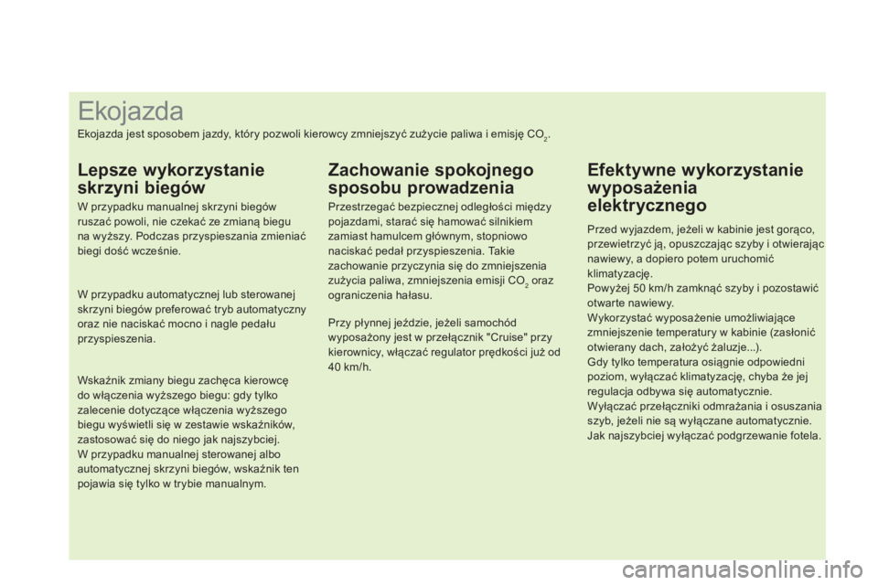 CITROEN DS4 2014  Instrukcja obsługi (in Polish)    
 
 
 
 
 
 
 
 
 
 
 
 
 
 
 
 
 
 
 
 
 
 
 
 
 
 
 
 
 
 
 
 
 
 
 
 
 
 
 
 
 
 
 
 
 
 
Ekojazda 
 
Ekojazda jest sposobem jazdy, który pozwoli kierowcy zmniejszyć zużycie paliwa i emisję 