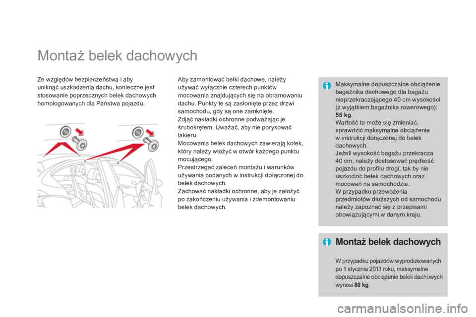 CITROEN DS4 2013  Instrukcja obsługi (in Polish)    
 
 
 
 
 
 
 
Montaż belek dachowych  
Ze względ