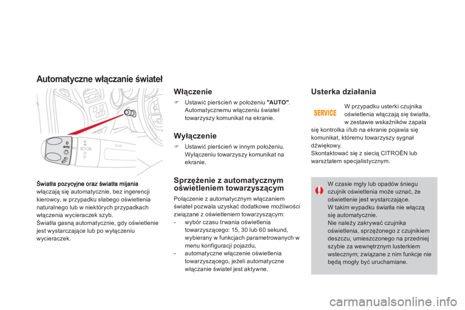 CITROEN DS4 2011  Instrukcja obsługi (in Polish) włączają się automatycznie, bez ingerencji
kierowcy, w przypadku słabego oświetlenianaturalnego lub w niekt