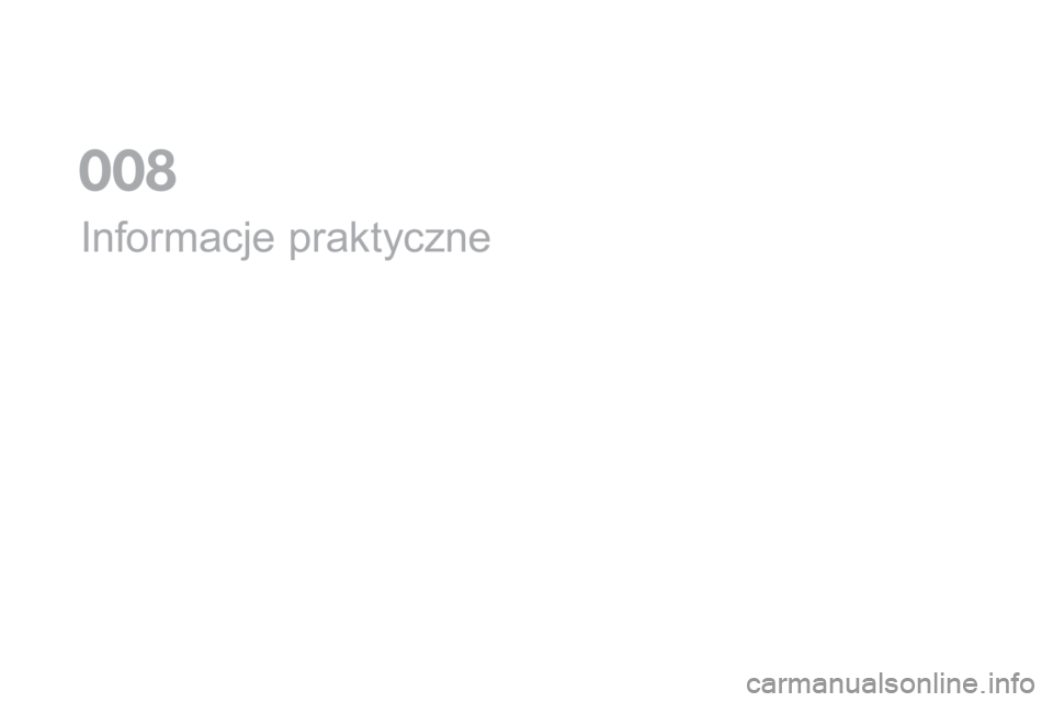 CITROEN DS5 2016 Instrukcja obsługi (in Polish) DS5_pl_Chap08_info-pratiques_ed02-2015
Informacje praktyczne
0 CITROEN DS5 2016 Instrukcja obsługi (in Polish) DS5_pl_Chap08_info-pratiques_ed02-2015
Informacje praktyczne
0