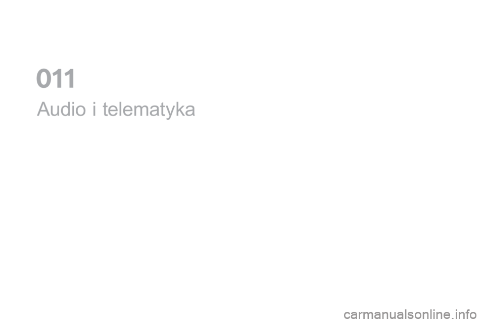 CITROEN DS5 2016 Instrukcja obsługi (in Polish) DS5_pl_Chap11a_audio_ed02-2015
Audio i telematyka
0 CITROEN DS5 2016 Instrukcja obsługi (in Polish) DS5_pl_Chap11a_audio_ed02-2015
Audio i telematyka
0
