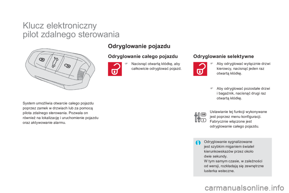 CITROEN DS5 2016 Instrukcja obsługi (in Polish) DS5_pl_Chap02_ouvertures_ed02-2015
Klucz elektroniczny
pilot zdalnego sterowania
Odryglowanie pojazdu
Odryglowanie całego pojazduOdryglowanie selektywne
System umożliwia otwarcie całego pojazdu
po CITROEN DS5 2016 Instrukcja obsługi (in Polish) DS5_pl_Chap02_ouvertures_ed02-2015
Klucz elektroniczny
pilot zdalnego sterowania
Odryglowanie pojazdu
Odryglowanie całego pojazduOdryglowanie selektywne
System umożliwia otwarcie całego pojazdu
po