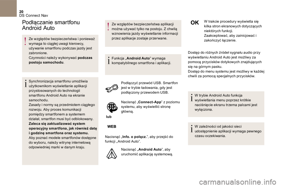 CITROEN DS5 2016 Instrukcja obsługi (in Polish) 20 DS Connect Nav
Ze względów bezpieczeństwa i ponieważ wymaga to ciągłej uwagi kierowcy, używanie smartfonu podczas jazdy jest zabronione. Czynności należy wykonywać podczas postoj CITROEN DS5 2016 Instrukcja obsługi (in Polish) 20 DS Connect Nav
Ze względów bezpieczeństwa i ponieważ wymaga to ciągłej uwagi kierowcy, używanie smartfonu podczas jazdy jest zabronione. Czynności należy wykonywać podczas postoj