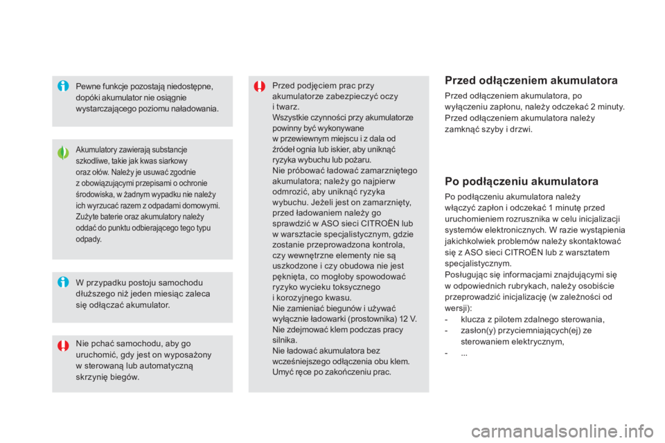 CITROEN DS5 2015 Instrukcja obsługi (in Polish) DS5_pl_Chap08_info-pratiques_ed01-2015
Akumulatory zawierają substancje
szkodliwe, takie jak kwas siarkowy
oraz ołów. Należy je usuwać zgodnie
z obowiązującymi przepisami o ochronie
środo CITROEN DS5 2015 Instrukcja obsługi (in Polish) DS5_pl_Chap08_info-pratiques_ed01-2015
Akumulatory zawierają substancje
szkodliwe, takie jak kwas siarkowy
oraz ołów. Należy je usuwać zgodnie
z obowiązującymi przepisami o ochronie
środo
