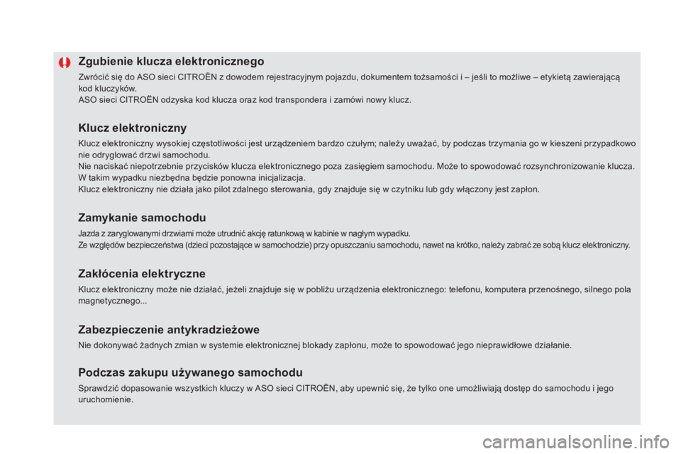 CITROEN DS5 2015 Instrukcja obsługi (in Polish) DS5_pl_Chap02_ouvertures_ed01-2015
Zgubienie klucza elektronicznego
Zwrócić się do ASO sieci CITROËN z dowodem rejestracyjnym pojazdu, dokumentem tożsamości i – jeśli to możliwe – etykiet CITROEN DS5 2015 Instrukcja obsługi (in Polish) DS5_pl_Chap02_ouvertures_ed01-2015
Zgubienie klucza elektronicznego
Zwrócić się do ASO sieci CITROËN z dowodem rejestracyjnym pojazdu, dokumentem tożsamości i – jeśli to możliwe – etykiet