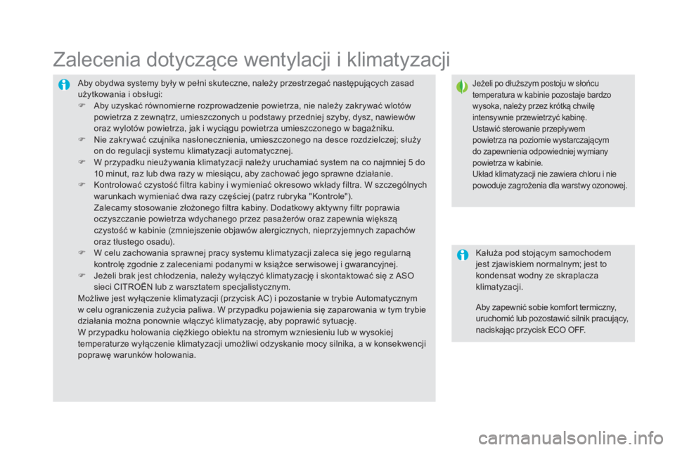 CITROEN DS5 2015  Instrukcja obsługi (in Polish) DS5_pl_Chap03_confort_ed01-2015
Aby obydwa systemy były w pełni skuteczne, należy przestrzegać następujących zasad 
użytkowania i obsługi:
F 
A
 by uzyskać równomierne rozprowadzenie powietr
