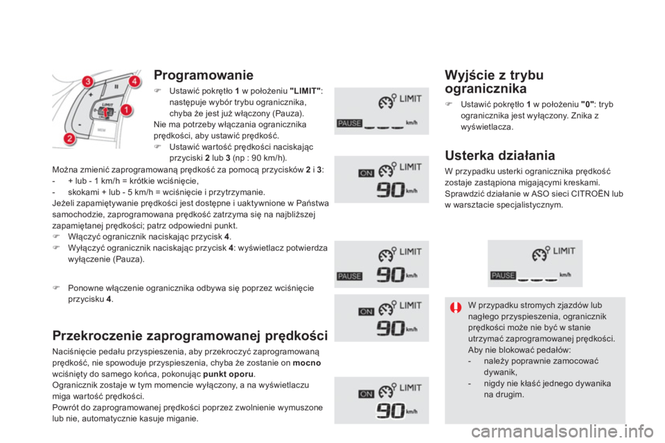 CITROEN DS5 2013  Instrukcja obsługi (in Polish) Programowanie
�)Ustawić pokrętło  1w położeniu "LIMIT" 
: 
następuje wyb