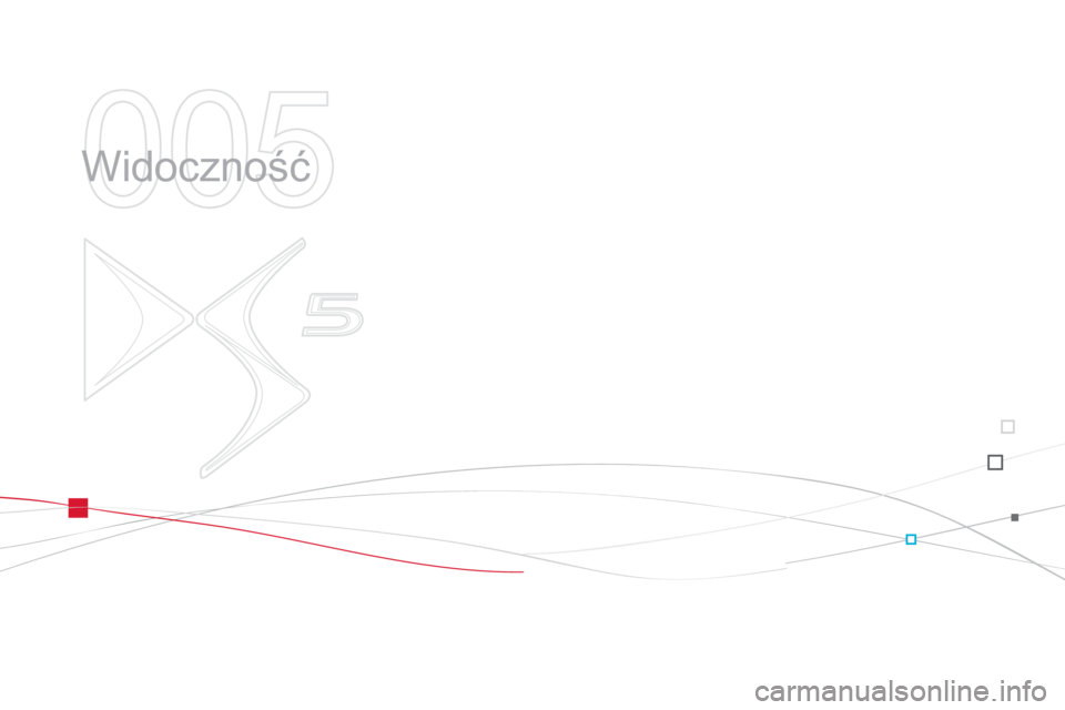 CITROEN DS5 2013  Instrukcja obsługi (in Polish) 005
  Widoczność  