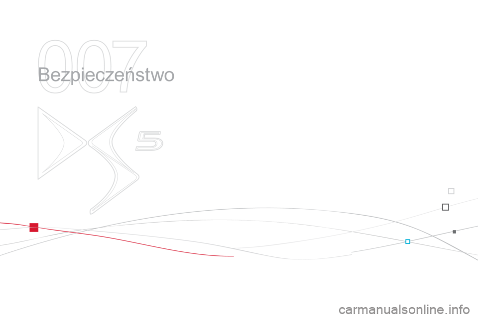 CITROEN DS5 2013 Instrukcja obsługi (in Polish) 007
Bezpieczeństwo CITROEN DS5 2013 Instrukcja obsługi (in Polish) 007
Bezpieczeństwo