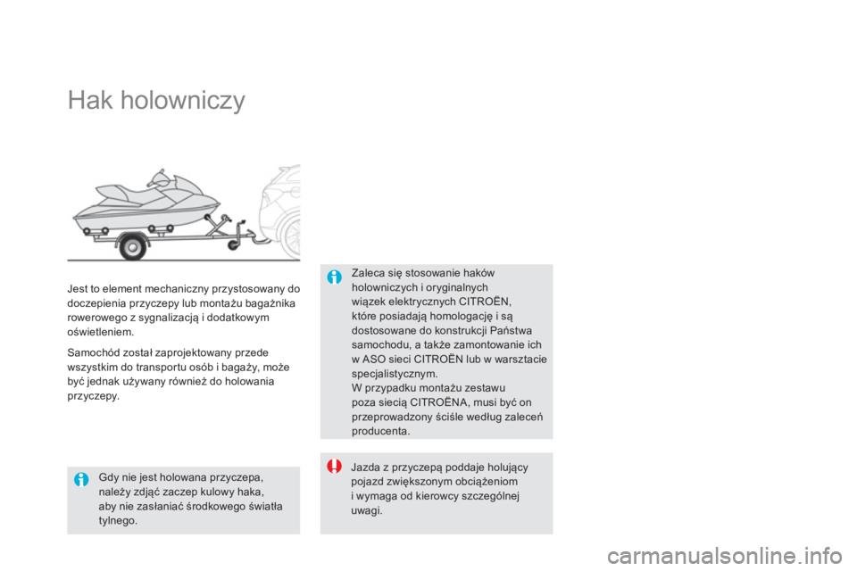CITROEN DS5 2013  Instrukcja obsługi (in Polish)    
 
 
 
 
 
 
 
Hak holowniczy  
Zaleca się stosowanie haków holowniczych i oryginalnychwiązek elektrycznych CITRO