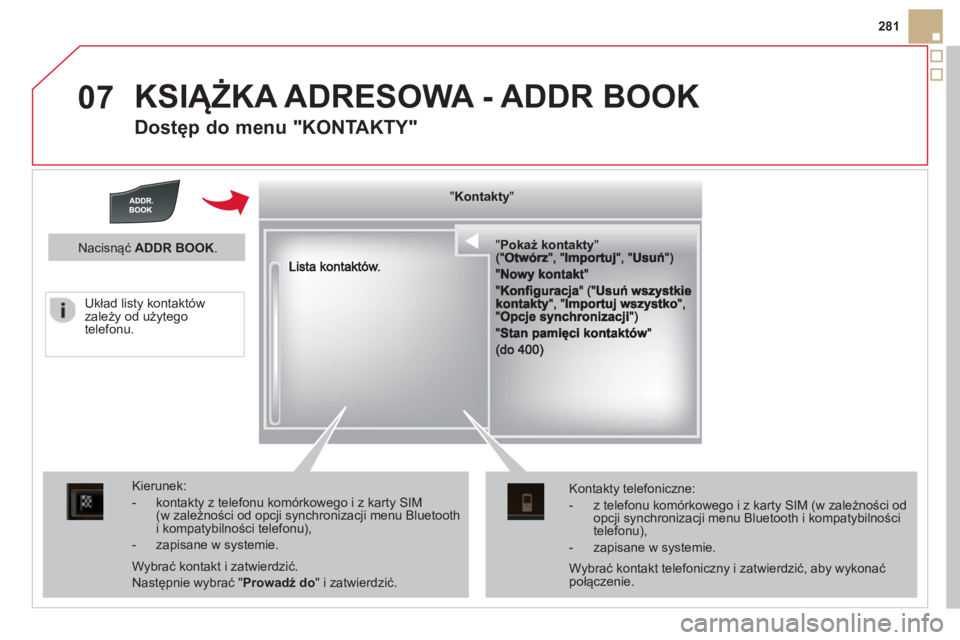 CITROEN DS5 2013 Instrukcja obsługi (in Polish) 07
281
KSIĄŻKA ADRESOWA - ADDR BOOK
Dostęp do menu "KONTAKTY"
""""""""""yyyyyyyoaotatyPokaż kontaktyPokażkontaktyPokażkontaktyPokażkontaktyPokażkontaktyPokażkontaktyPokażkontaktyPoka CITROEN DS5 2013 Instrukcja obsługi (in Polish) 07
281
KSIĄŻKA ADRESOWA - ADDR BOOK
Dostęp do menu "KONTAKTY"
""""""""""yyyyyyyoaotatyPokaż kontaktyPokażkontaktyPokażkontaktyPokażkontaktyPokażkontaktyPokażkontaktyPokażkontaktyPoka